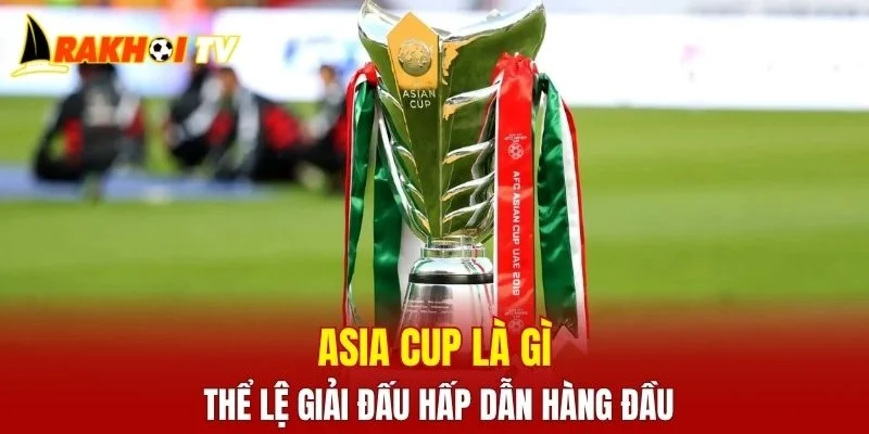 Asia Cup Là Gì