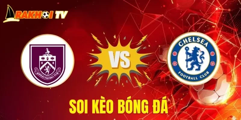 Soi Kèo Burnley vs Chelsea