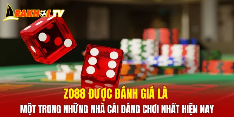 ZO88 là một trong những nhà cái đáng chơi nhất hiện nay