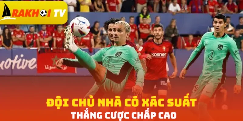 Đội chủ nhà có xác suất thắng cược chấp cao